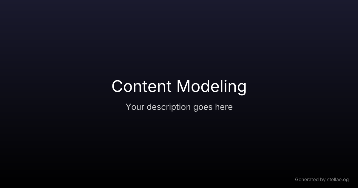 Content Modeling — UX Glossary | stellae.design