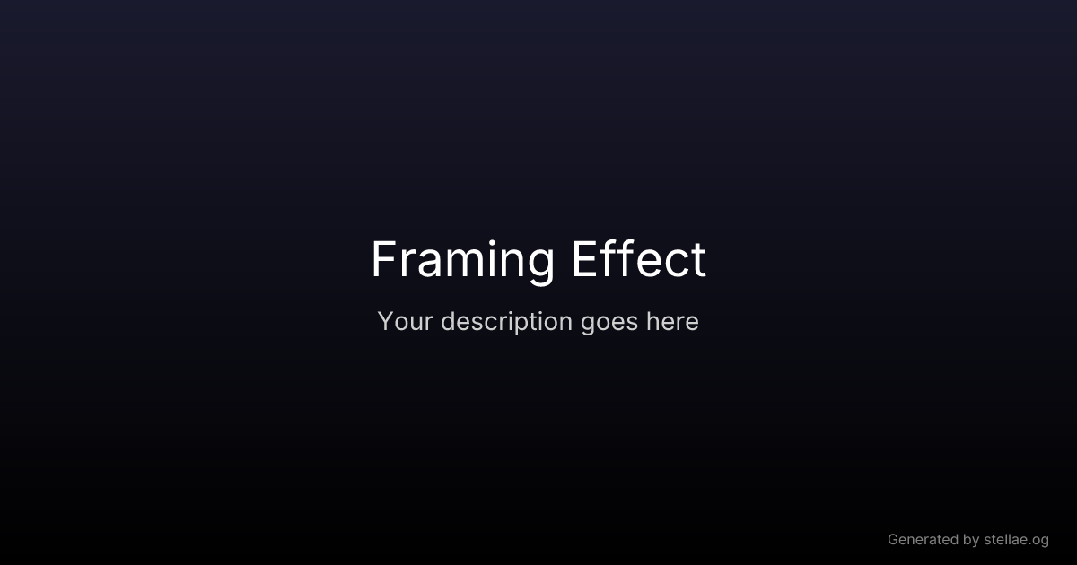 Framing Effect — UX Glossary | stellae.design