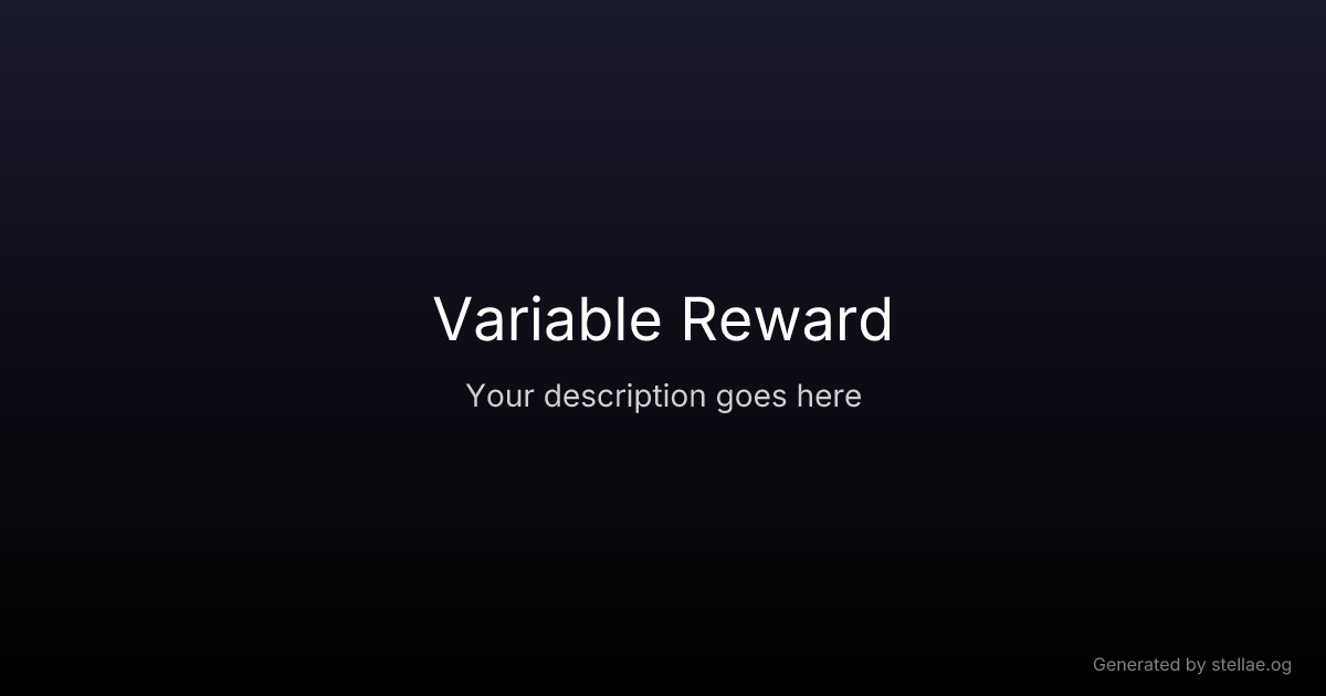 Variable Reward — UX Glossary | stellae.design